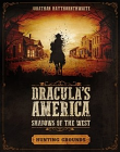 Dracula's America Shadows of the West: Hunting Grounds Supplement